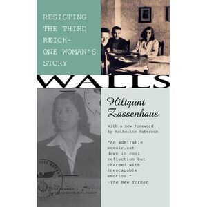 Walls: Resisting the Third ReichùOne Woman's Story -- Hiltgunt Zassenhaus